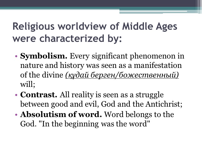 Religious worldview of Middle Ages were characterized by: Symbolism. Every significant phenomenon in nature